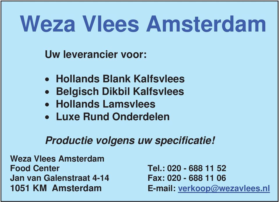 specificatie! Weza Vlees Amsterdam Food Center Tel.