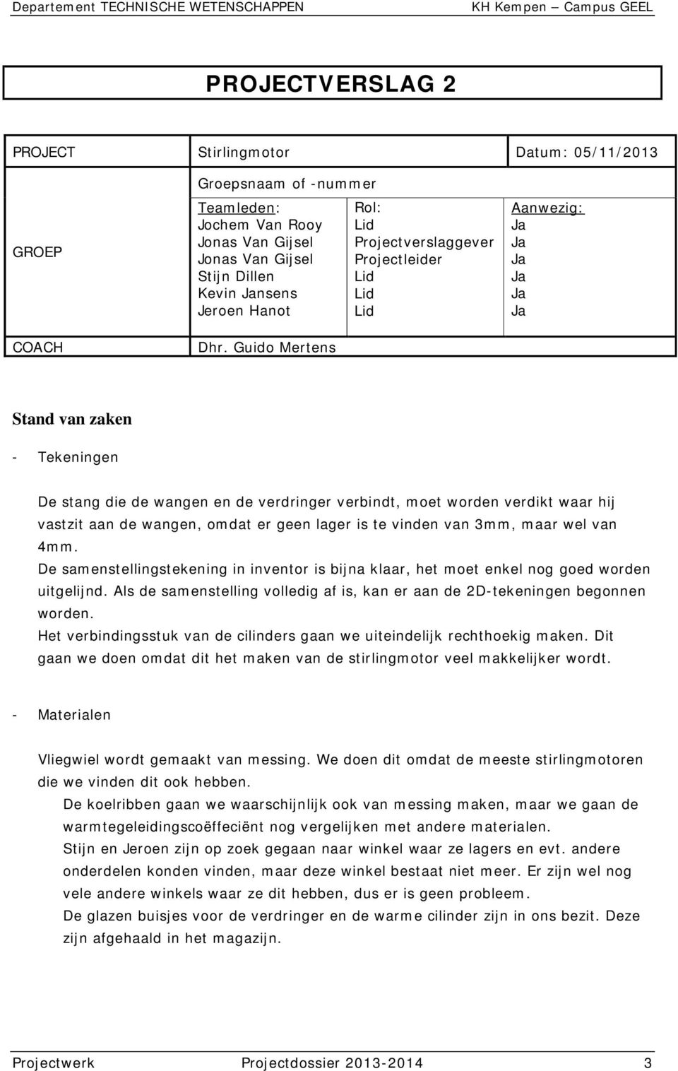 er geen lager is te vinden van 3mm, maar wel van 4mm. De samenstellingstekening in inventor is bijna klaar, het moet enkel nog goed worden uitgelijnd.