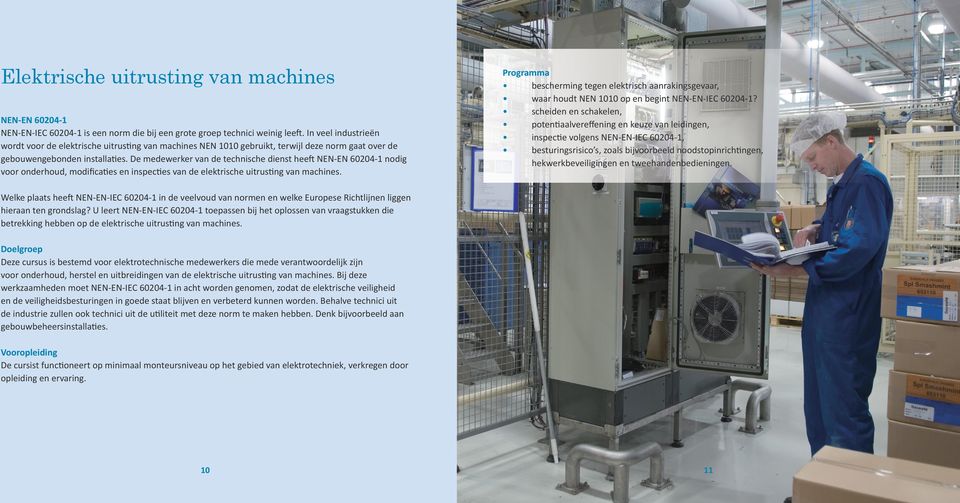 De medewerker van de technische dienst heeft NEN-EN 60204-1 nodig voor onderhoud, modificaties en inspecties van de elektrische uitrusting van machines.