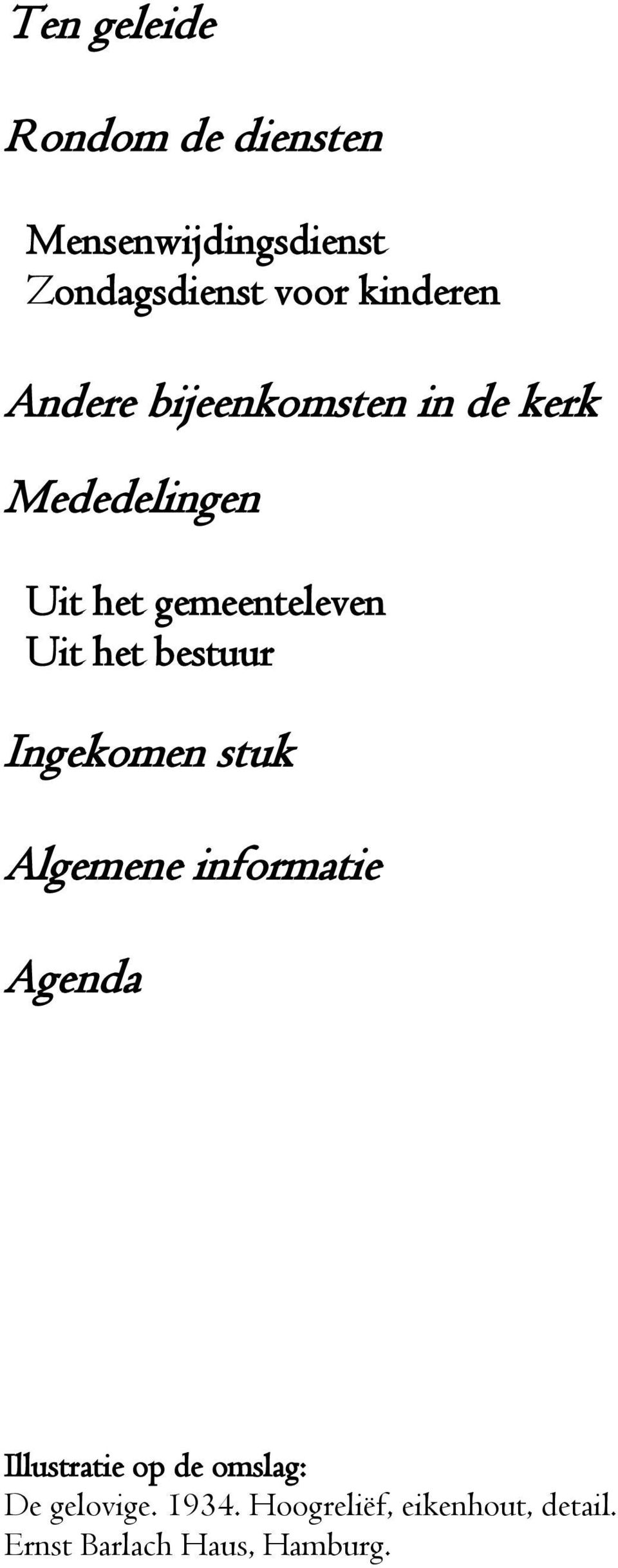 Uit het bestuur Ingekomen stuk Algemene informatie Agenda Illustratie op de