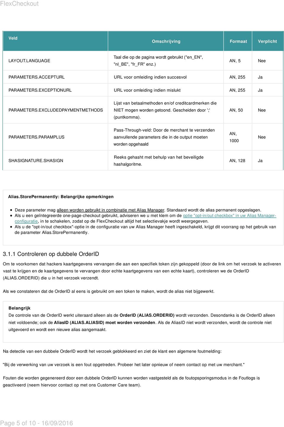 EXCLUDEDPAYMENTMETHODS NIET mogen worden getoond. Gescheiden door ';' (puntkomma). AN, 50 Nee PARAMETERS.