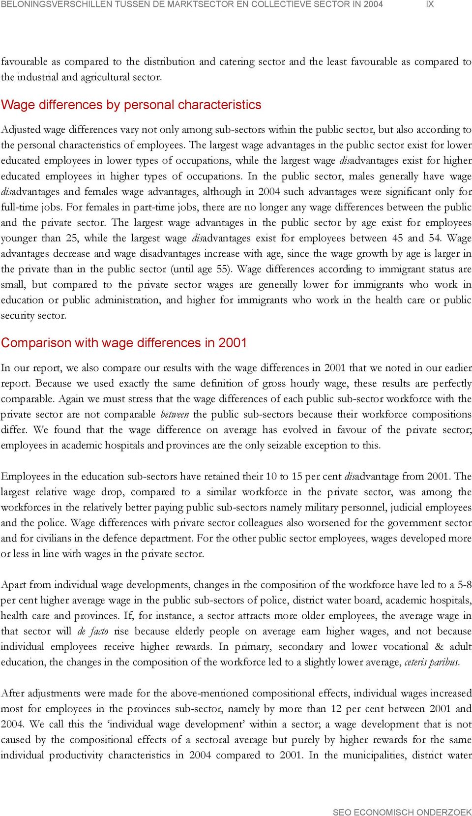 Wage differences by personal characteristics Adjusted wage differences vary not only among sub-sectors within the public sector, but also according to the personal characteristics of employees.