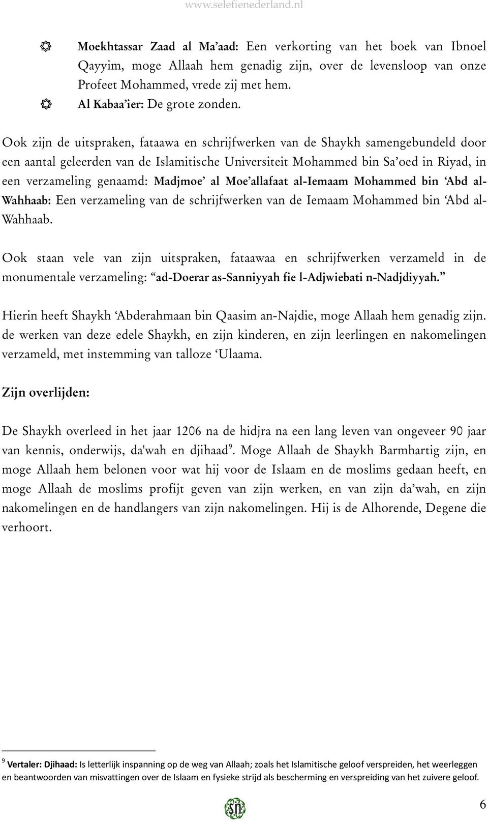 Madjmoe al Moe allafaat al-iemaam Mohammed bin Abd al- Wahhaab: Een verzameling van de schrijfwerken van de Iemaam Mohammed bin Abd al- Wahhaab.