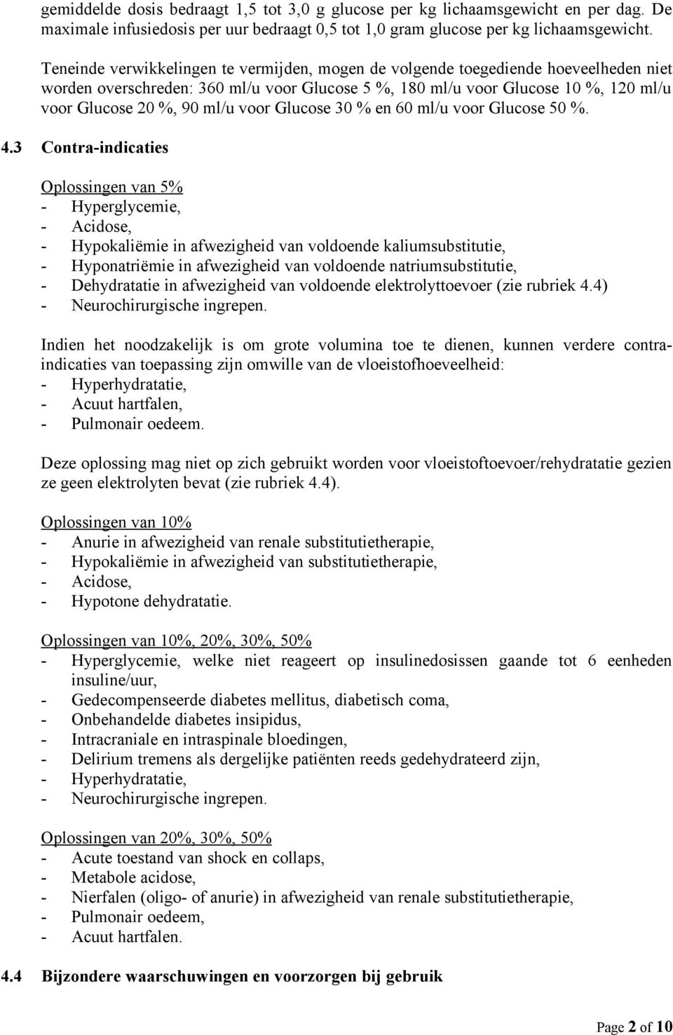 voor Glucose 30 % en 60 ml/u voor Glucose 50 %. 4.