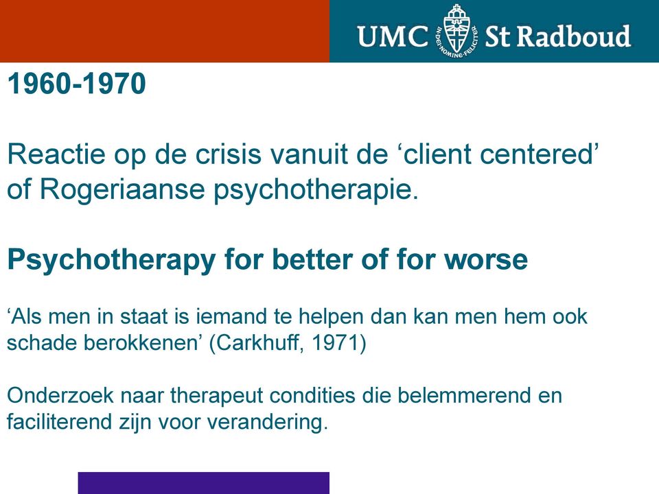 Psychotherapy for better of for worse Als men in staat is iemand te helpen