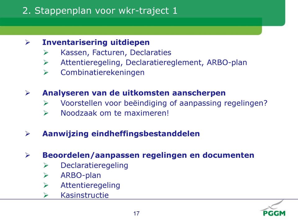 aanscherpen Voorstellen voor beëindiging of aanpassing regelingen? Noodzaak om te maximeren!