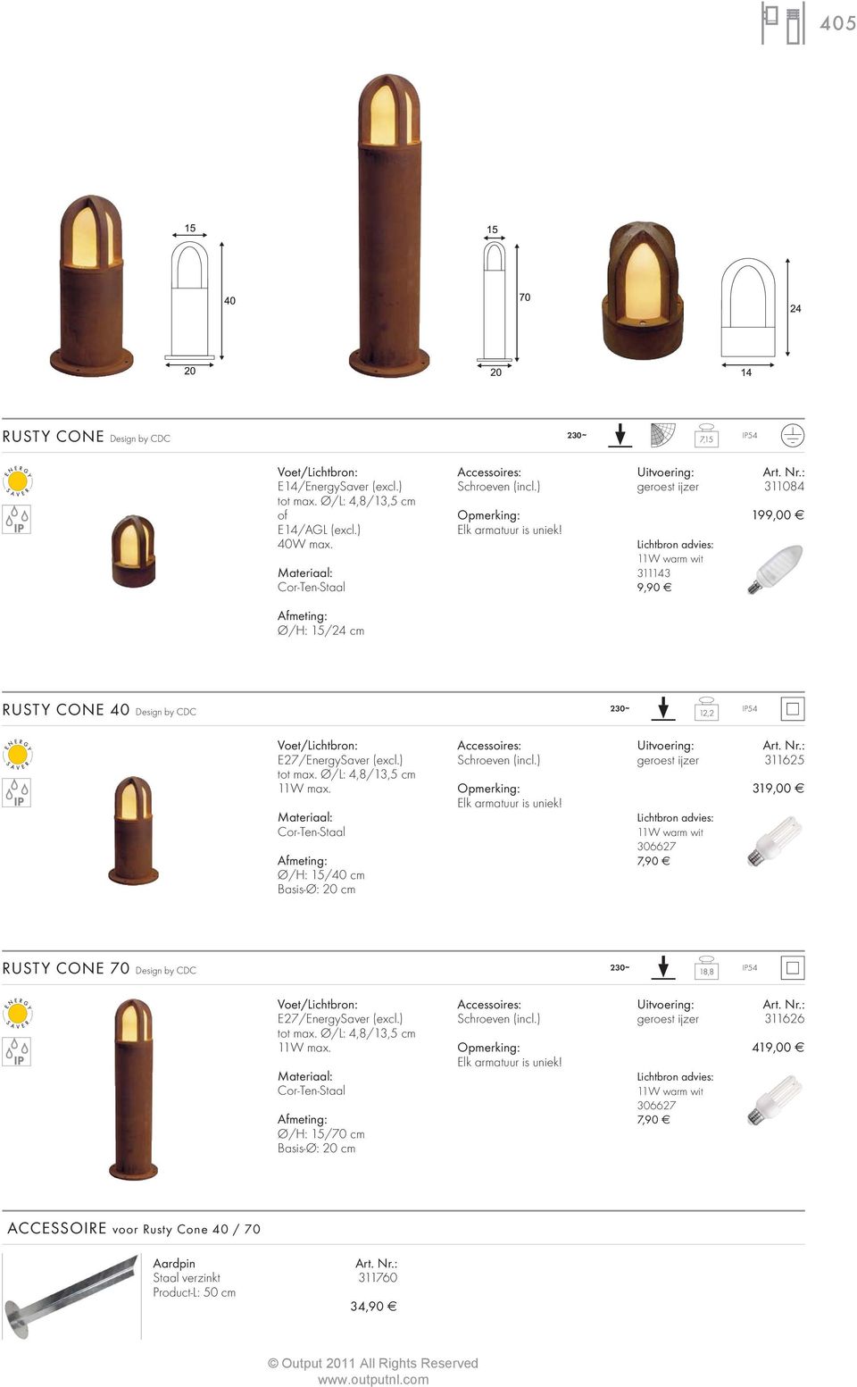 Cor-Ten-Staal Ø/H: 15/40 cm Basis-Ø: 20 cm Opmerking: Elk armatuur is uniek! geroest ijzer 311625 11W warm wit 306627 319,00 RUSTY CONE 70 Design by CDC 18,8 IP54 tot max.