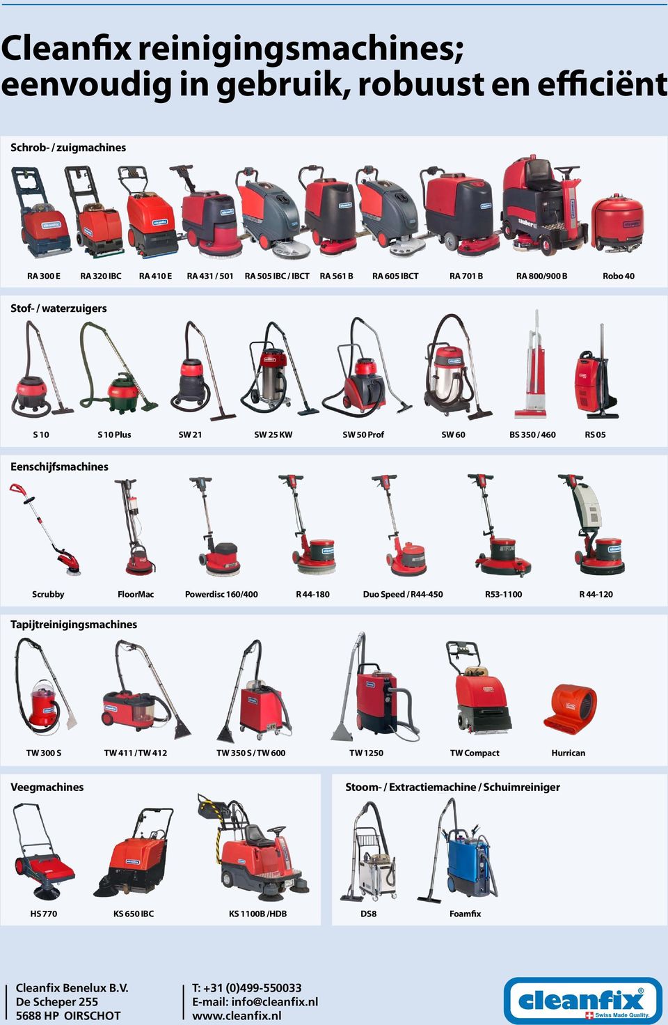 44-180 Duo Speed / R44-450 R53-1100 R 44-120 Tapijtreinigingsmachines TW 300 S TW 411 / TW 412 TW 350 S / TW 600 TW 1250 TW Compact Hurrican Veegmachines Stoom- /