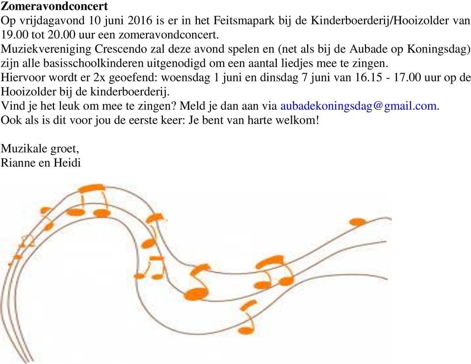 mee te zingen. Hiervoor wordt er 2x geoefend: woensdag 1 juni en dinsdag 7 juni van 16.15-17.00 uur op de Hooizolder bij de kinderboerderij.