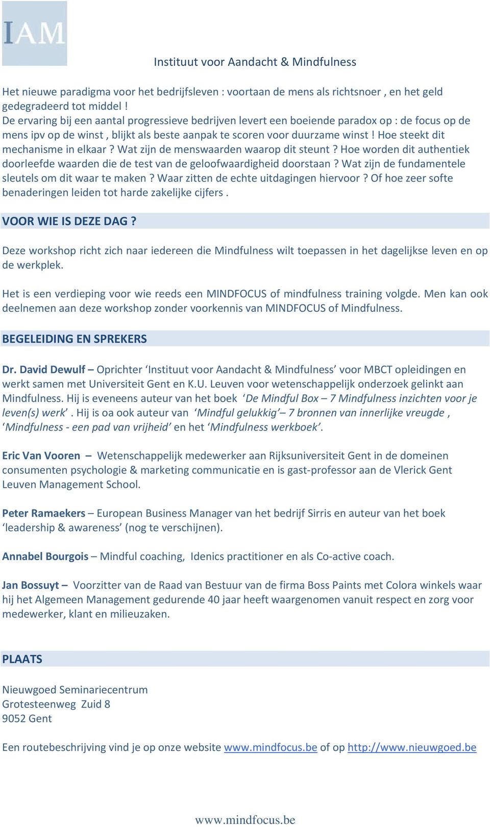 Hoe steekt dit mechanisme in elkaar? Wat zijn de menswaarden waarop dit steunt? Hoe worden dit authentiek doorleefde waarden die de test van de geloofwaardigheid doorstaan?