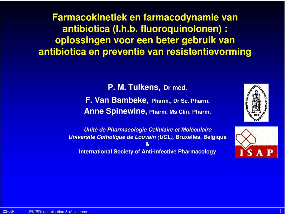 fluoroquinolonen) : oplossingen voor een beter gebruik van antibiotica en preventie van resistentievorming P. M.