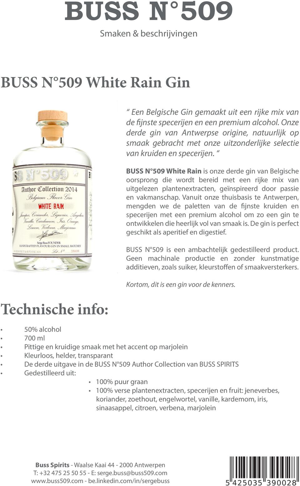 BUSS N 509 White Rain is onze derde gin van Belgische oorsprong die wordt bereid met een rijke mix van uitgelezen plantenextracten, geïnspireerd door passie en vakmanschap.