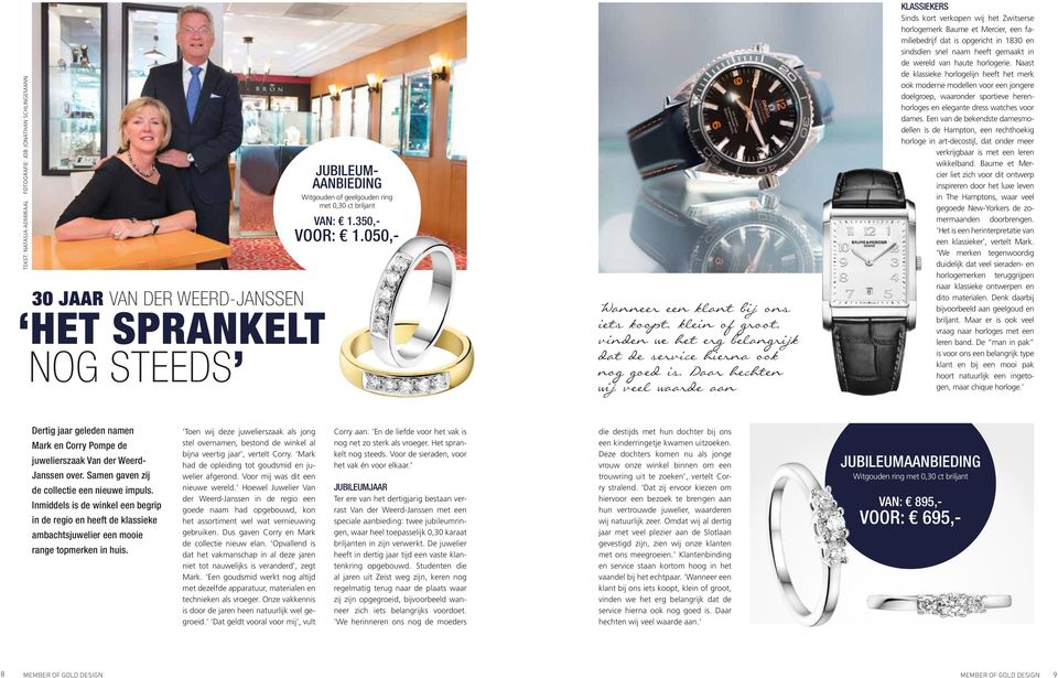 Daar hechten wij veel waarde aan Klassiekers Sinds kort verkopen wij het Zwitserse horlogemerk Baume et Mercier, een familiebedrijf dat is opgericht in 1830 en sindsdien snel naam heeft gemaakt in de