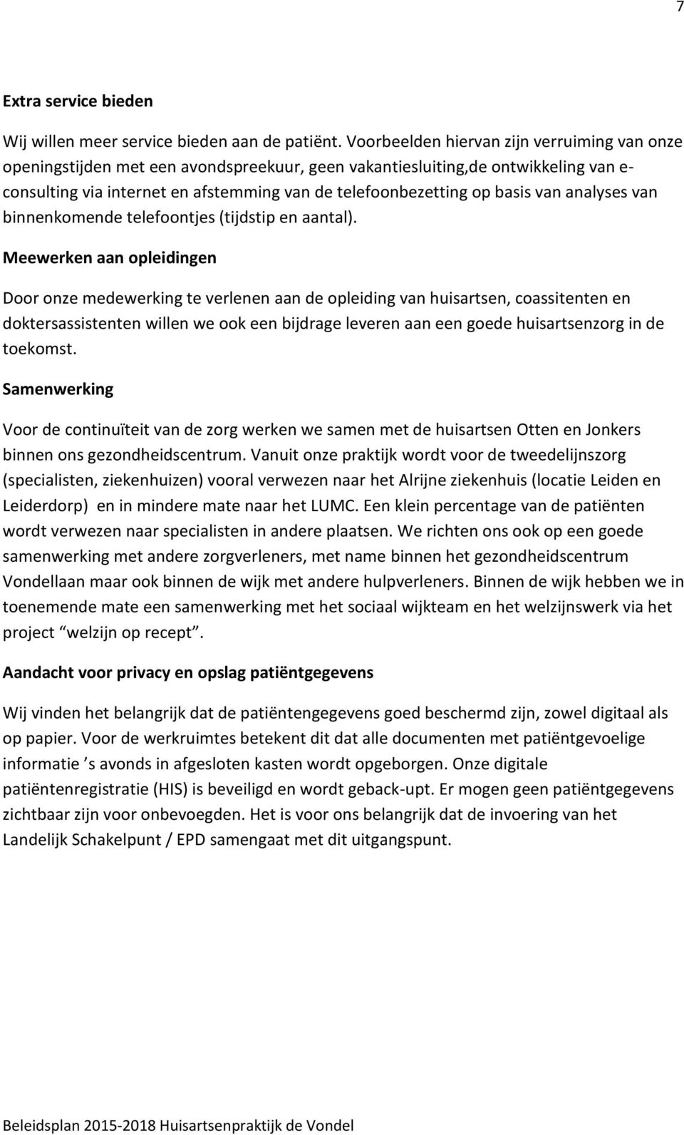 basis van analyses van binnenkomende telefoontjes (tijdstip en aantal).