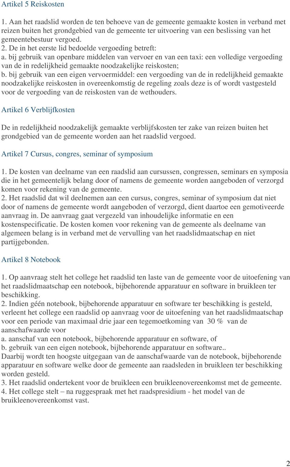 2. De in het eerste lid bedoelde vergoeding betreft: a.