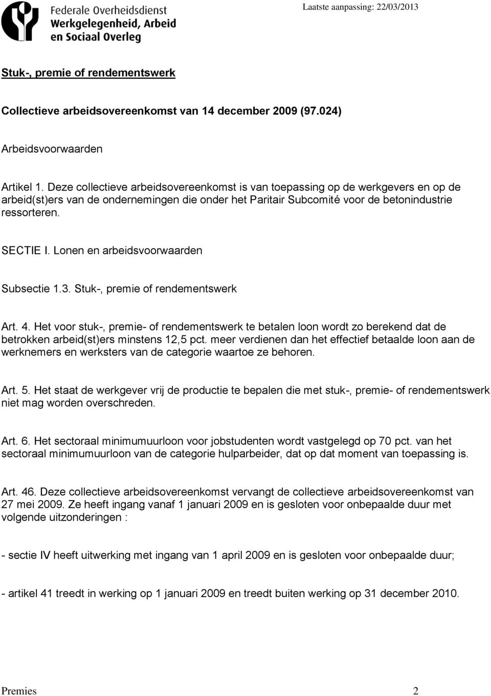 Lonen en arbeidsvoorwaarden Subsectie 1.3. Stuk-, premie of rendementswerk Art. 4.