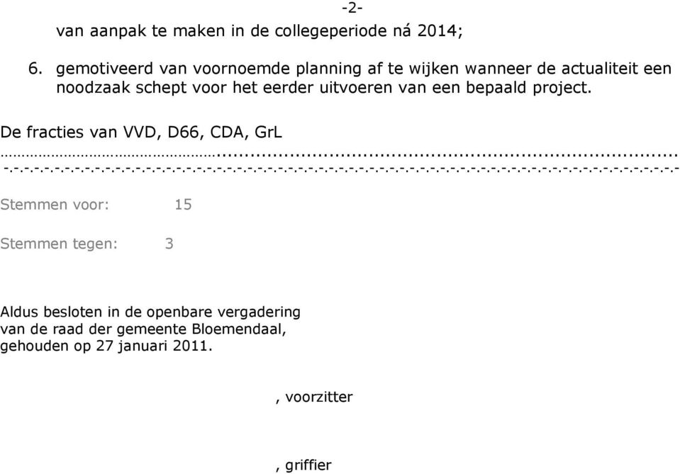 project. De fracties van VVD, D66, CDA, GrL... -.