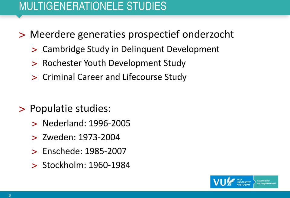 Study > Criminal Career and Lifecourse Study > Populatie studies: >