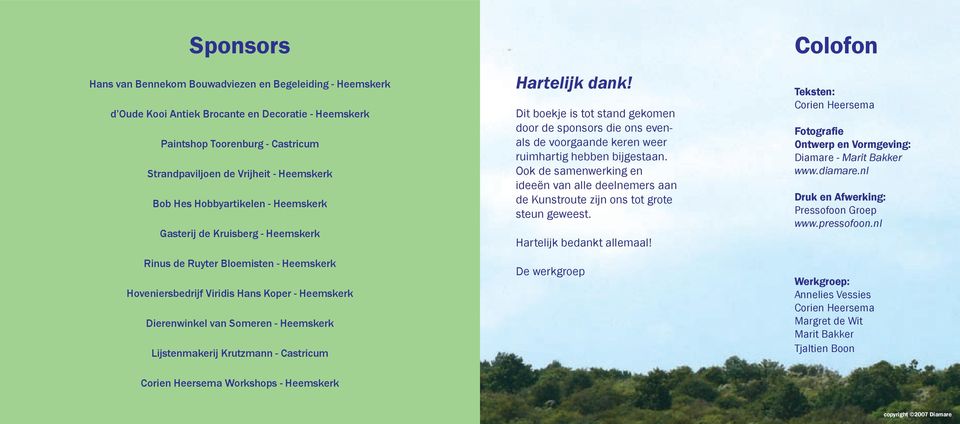 Lijstenmakerij Krutzmann - Castricum Hartelijk dank! Dit boekje is tot stand gekomen door de sponsors die ons evenals de voorgaande keren weer ruimhartig hebben bijgestaan.