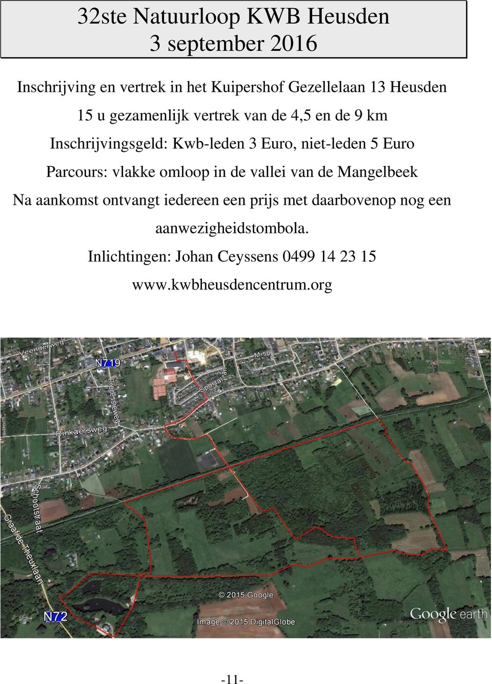 Euro Parcours: vlakke omloop in de vallei van de Mangelbeek Na aankomst ontvangt iedereen een prijs met