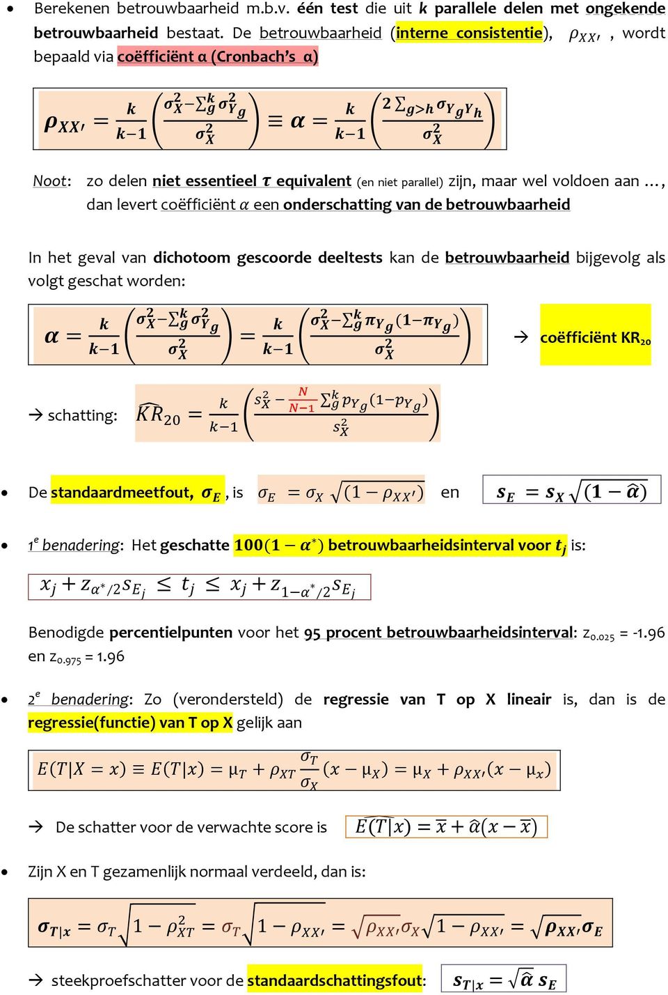 een nderschatting van de betruwbaarheid In het geval van dichtm gescrde deeltests kan de betruwbaarheid bijgevlg als vlgt geschat wrden: ( ) ( ) cëfficiënt KR20 schatting: ( ) De standaardmeetfut,,