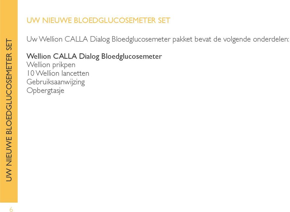 volgende onderdelen: Wellion CALLA Dialog Bloedglucosemeter