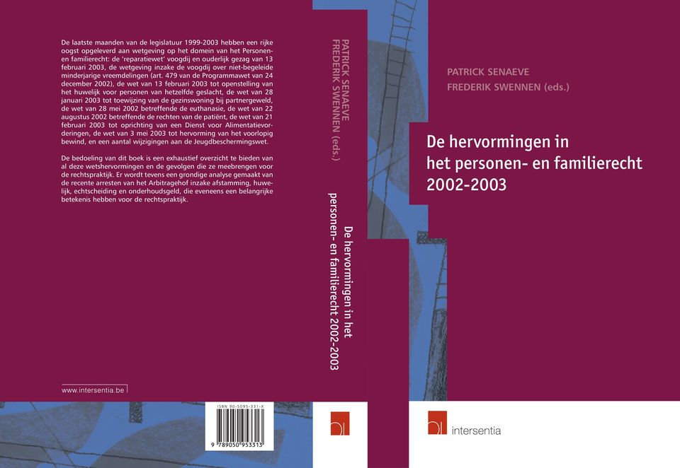 479 van de Programmawet van 24 december 2002), de wet van 13 februari 2003 tot openstelling van het huwelijk voor personen van hetzelfde geslacht, de wet van 28 januari 2003 tot toewijzing van de