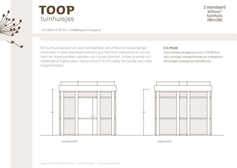 In deze standaarduitvoering is het hout onbewerkt en zijn de kant-en-klare panelen voorzien van houten planken.