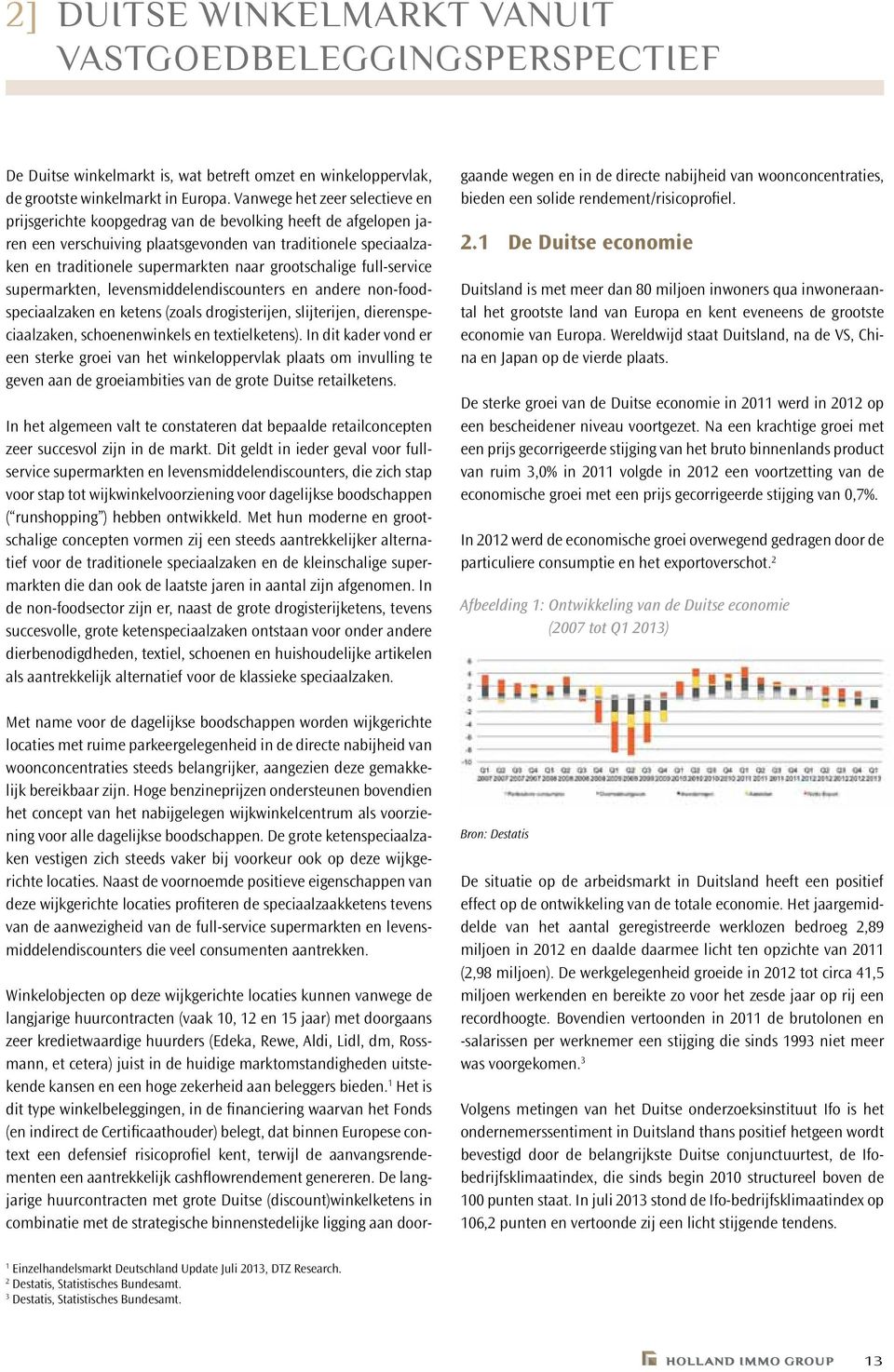 grootschalige full-service supermarkten, levensmiddelendiscounters en andere non-foodspeciaalzaken en ketens (zoals drogisterijen, slijterijen, dierenspeciaalzaken, schoenenwinkels en textielketens).