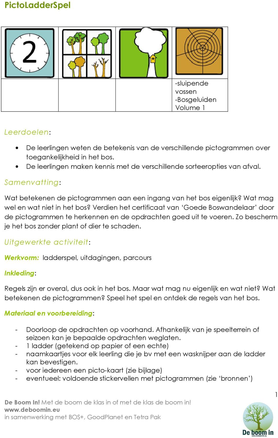 Verdien het certificaat van Goede Boswandelaar door de pictogrammen te herkennen en de opdrachten goed uit te voeren. Zo bescherm je het bos zonder plant of dier te schaden.