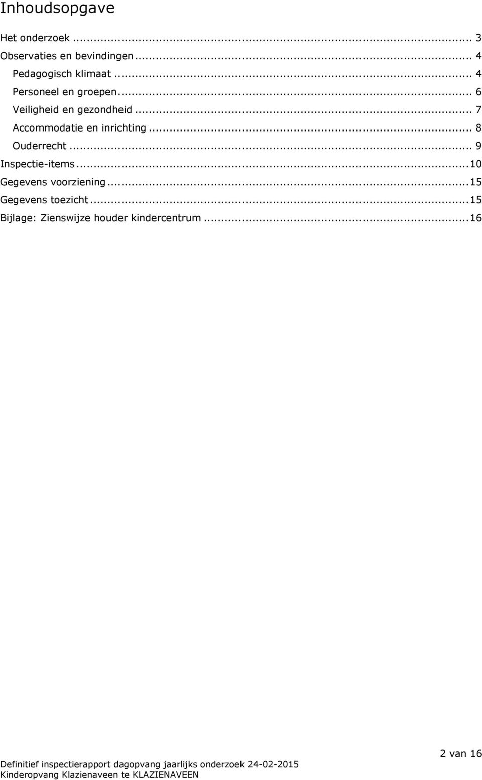 .. 7 Accommodatie en inrichting... 8 Ouderrecht... 9 Inspectie-items.