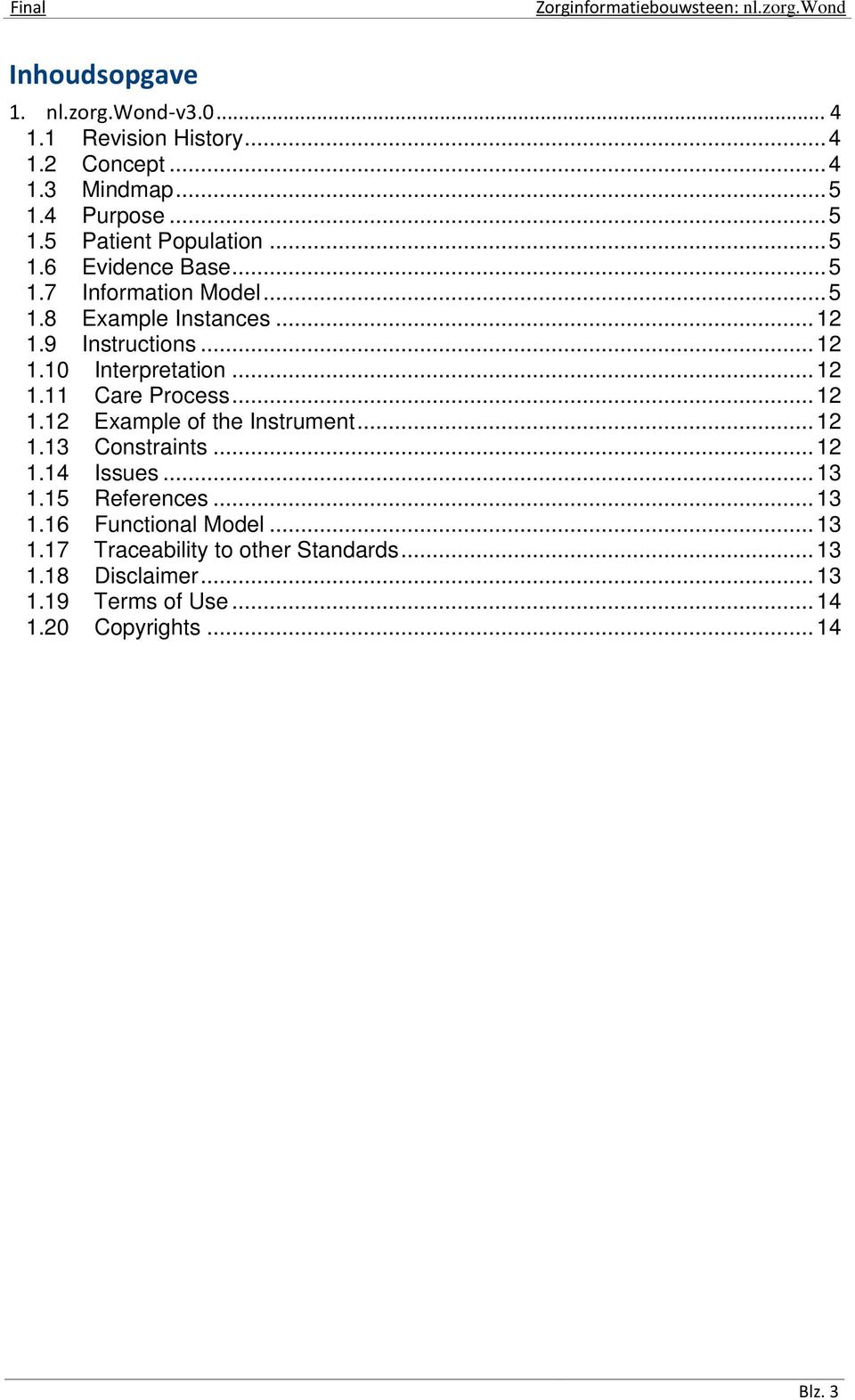 .. 12 1.12 Example of the Instrument... 12 1.13 Constraints... 12 1.14 Issues... 13 1.15 References... 13 1.16 Functional Model... 13 1.17 Traceability to other Standards.