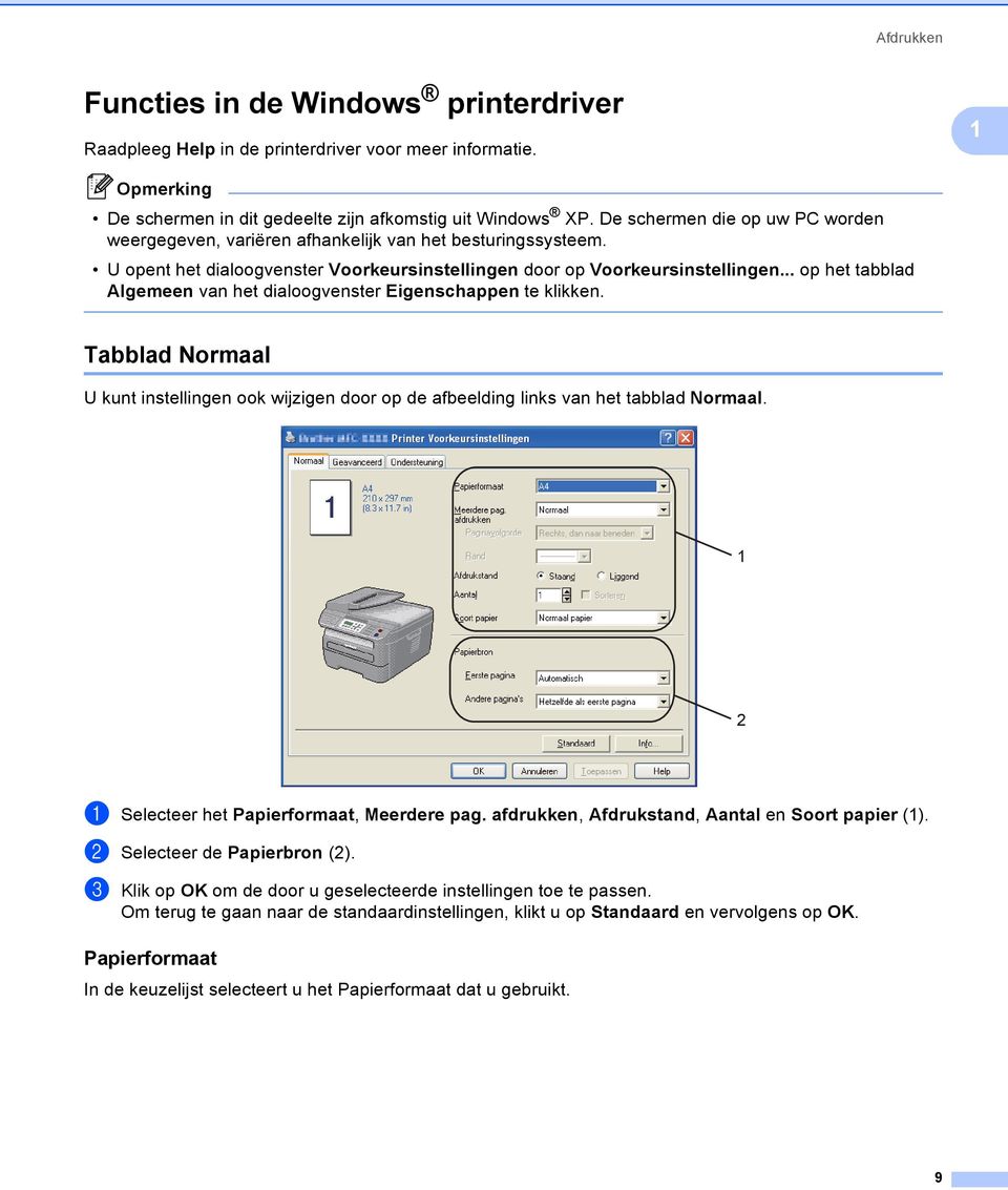 .. op het tabblad Algemeen van het dialoogvenster Eigenschappen te klikken. Tabblad Normaal 1 U kunt instellingen ook wijzigen door op de afbeelding links van het tabblad Normaal.