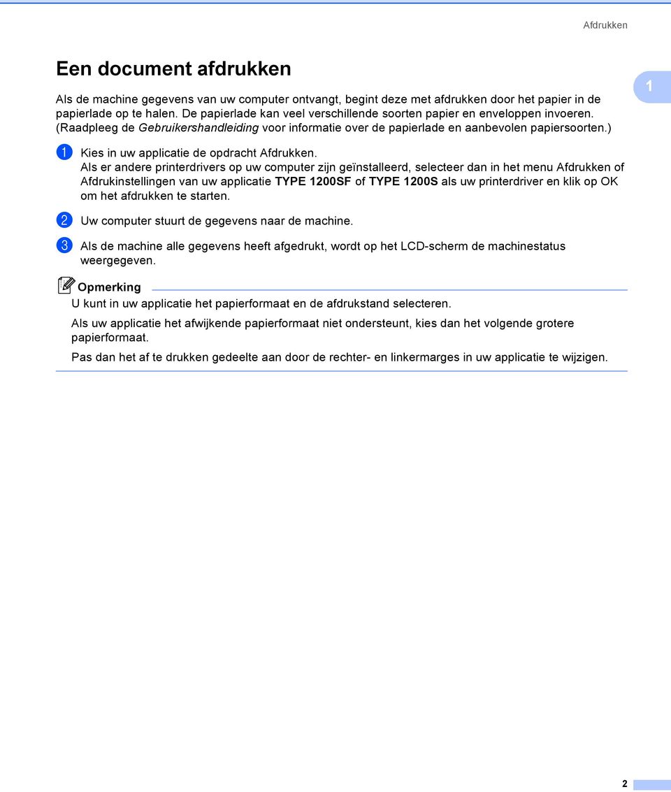 ) 1 a Kies in uw applicatie de opdracht Afdrukken.