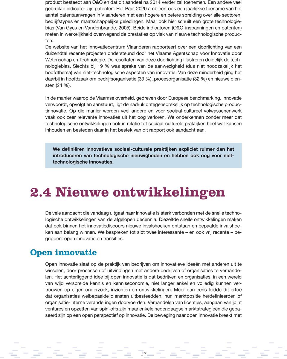 Maar ook hier schuilt een grote technologiebias (Van Gyes en Vandenbrande, 2005).