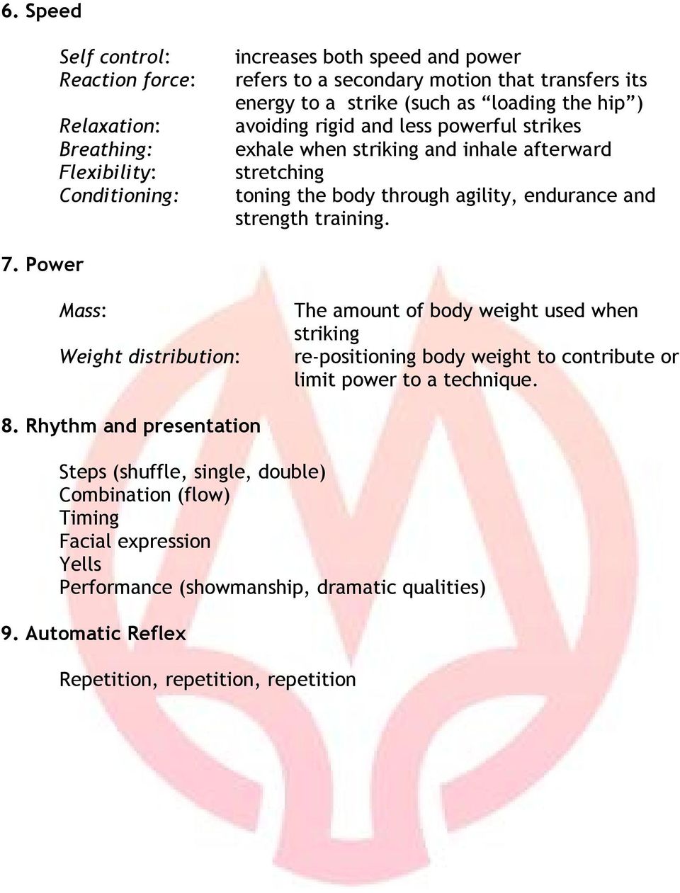 training. 7. Power Mass: Weight distribution: The amount of body weight used when striking re-positioning body weight to contribute or limit power to a technique. 8.