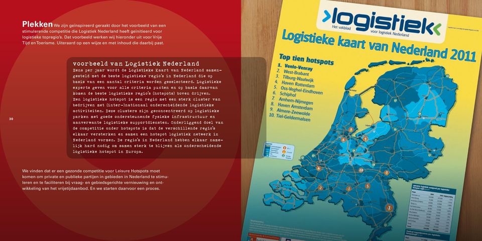 30 voorbeeld van Logistiek Nederland Eens per jaar wordt de Logistieke Kaart van Nederland samengesteld met de beste logistieke regio s in Nederland die op basis van een aantal criteria worden