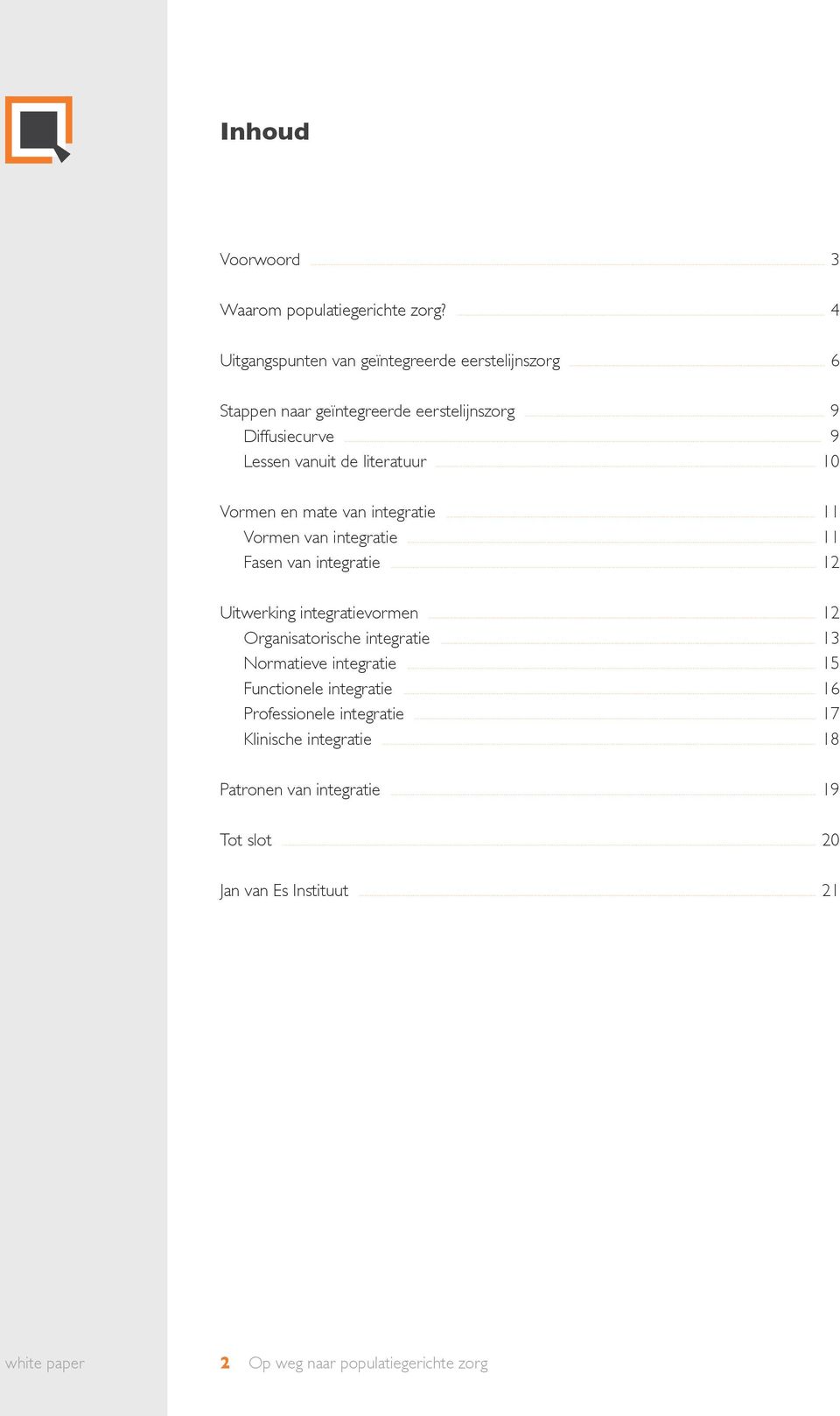 literatuur 10 Vormen en mate van integratie 11 Vormen van integratie 11 Fasen van integratie 12 Uitwerking integratievormen 12