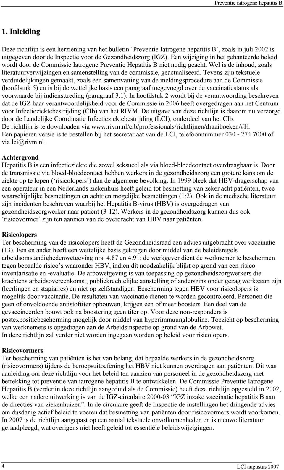 Wel is de inhoud, zoals literatuurverwijzingen en samenstelling van de commissie, geactualiseerd.