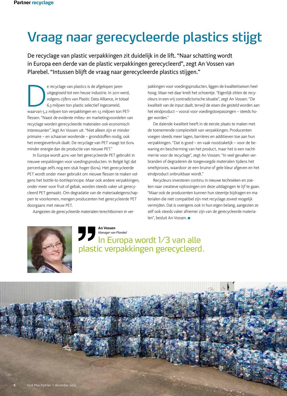 De recyclage van plastics is de afgelopen jaren uitgegroeid tot een heuse industrie.