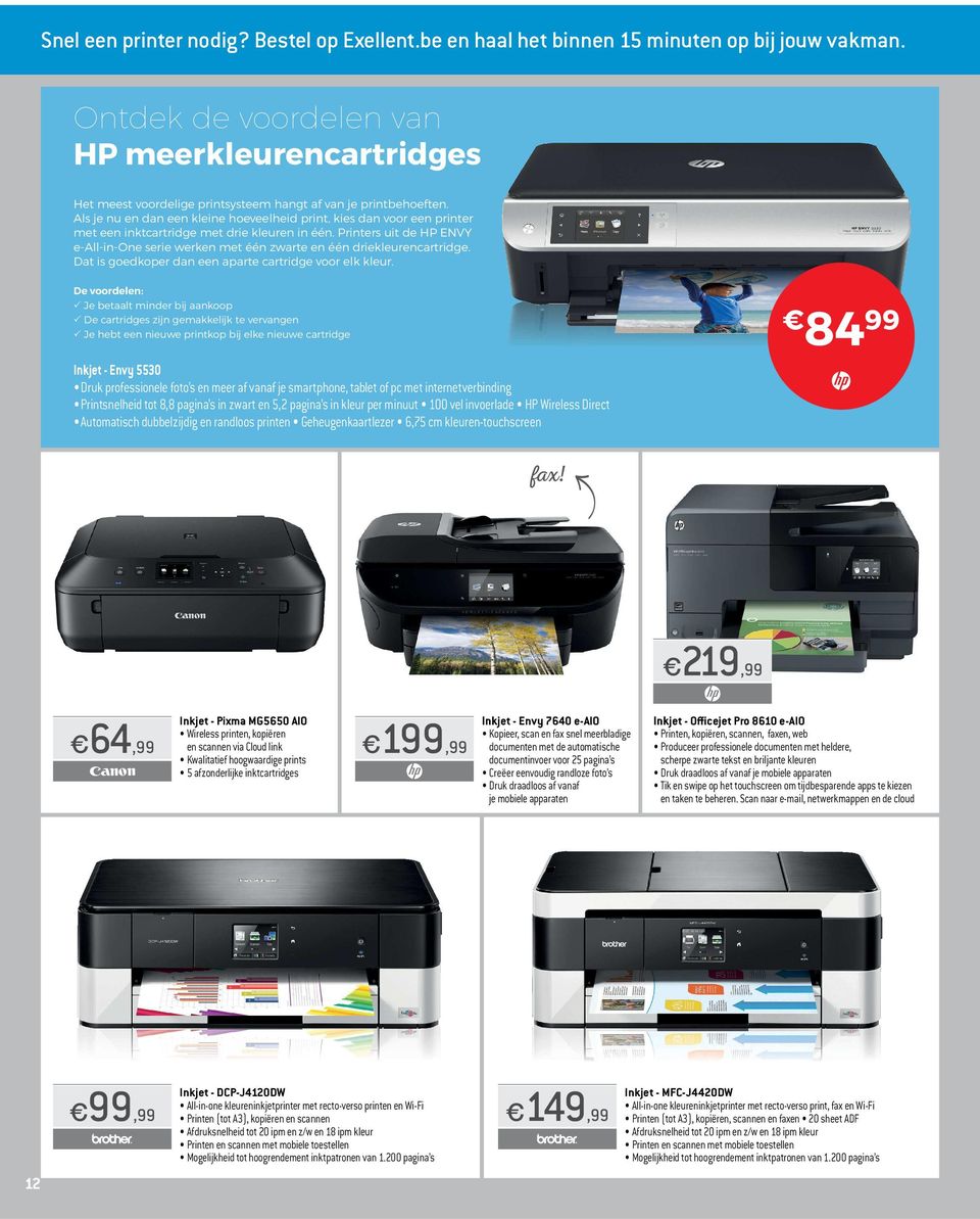 Als je nu en dan een kleine hoeveelheid print, kies dan voor een printer met een inktcartridge met drie kleuren in één.