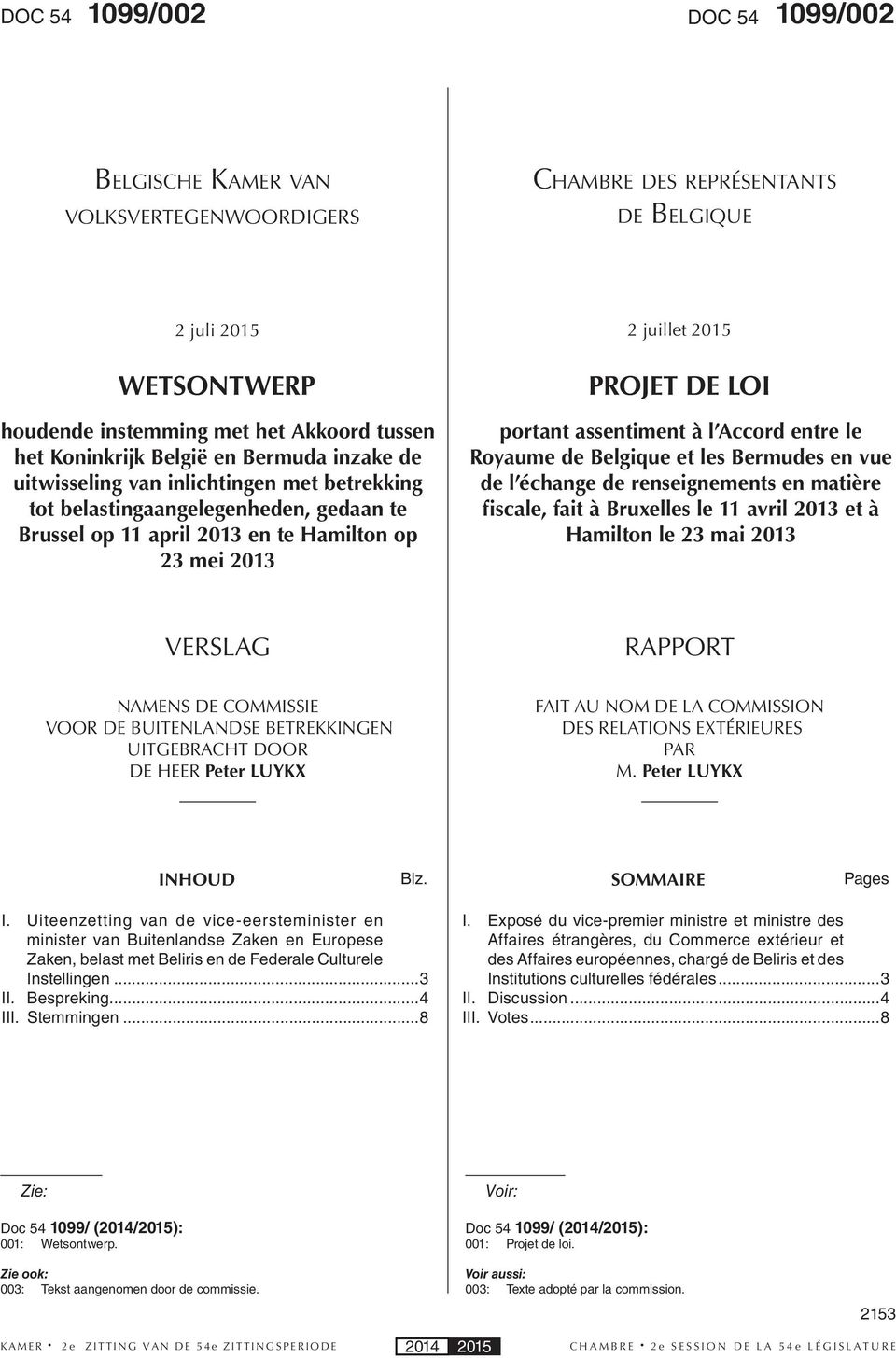portant assentiment à l Accord entre le Royaume de Belgique et les Bermudes en vue de l échange de renseignements en matière fiscale, fait à Bruxelles le 11 avril 2013 et à Hamilton le 23 mai 2013