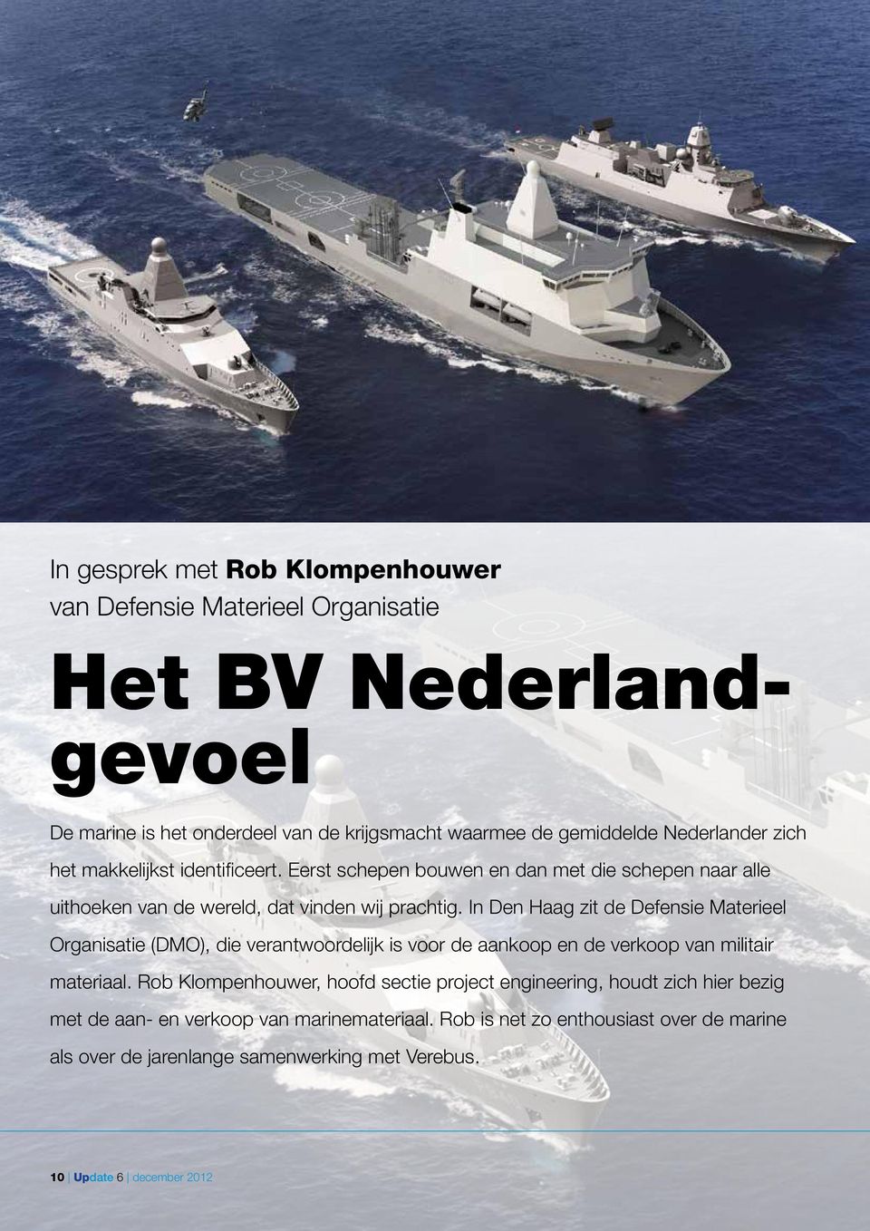 In Den Haag zit de Defensie Materieel Organisatie (DMO), die verantwoordelijk is voor de aankoop en de verkoop van militair materiaal.