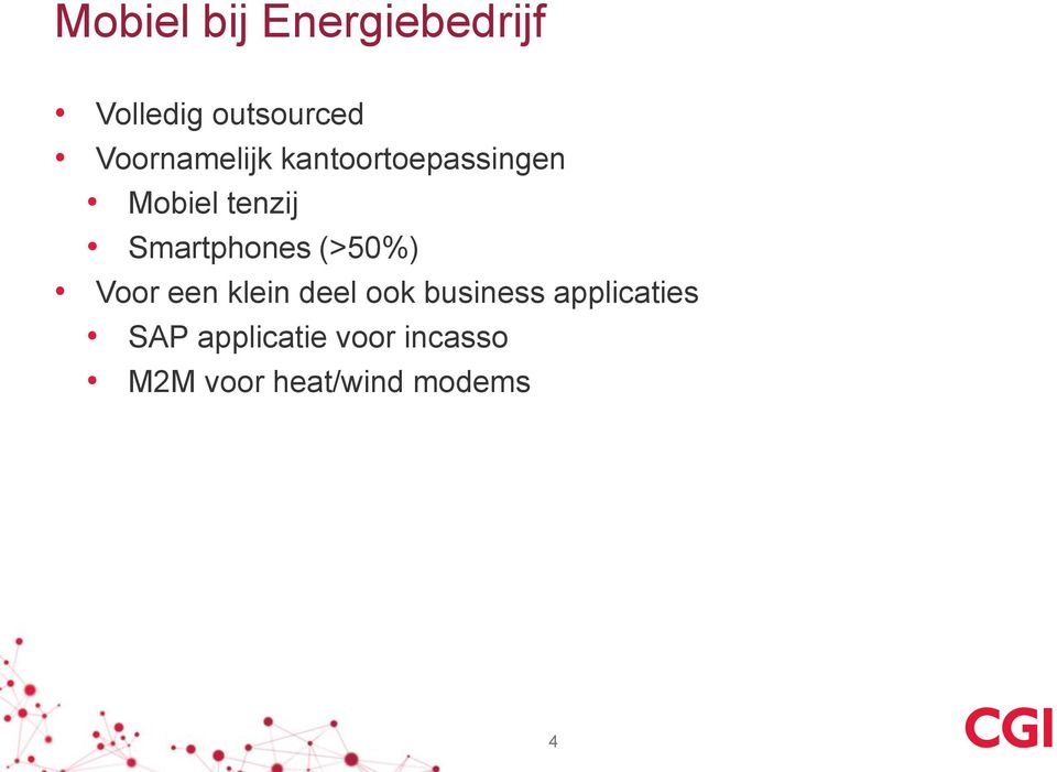 Smartphones (>50%) Voor een klein deel ook business