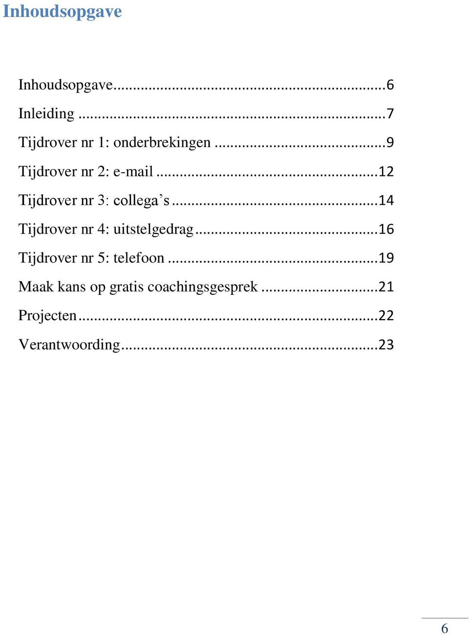 .. 12 Tijdrover nr 3: collega s... 14 Tijdrover nr 4: uitstelgedrag.