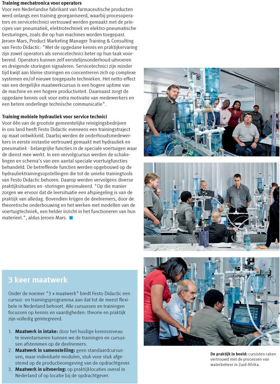 Jeroen Mars, Product Marketing Manager Training & Consulting van Festo Didactic: "Met de opgedane kennis en praktijkervaring zijn zowel operators als servicetechnici beter op hun taak voorbereid.