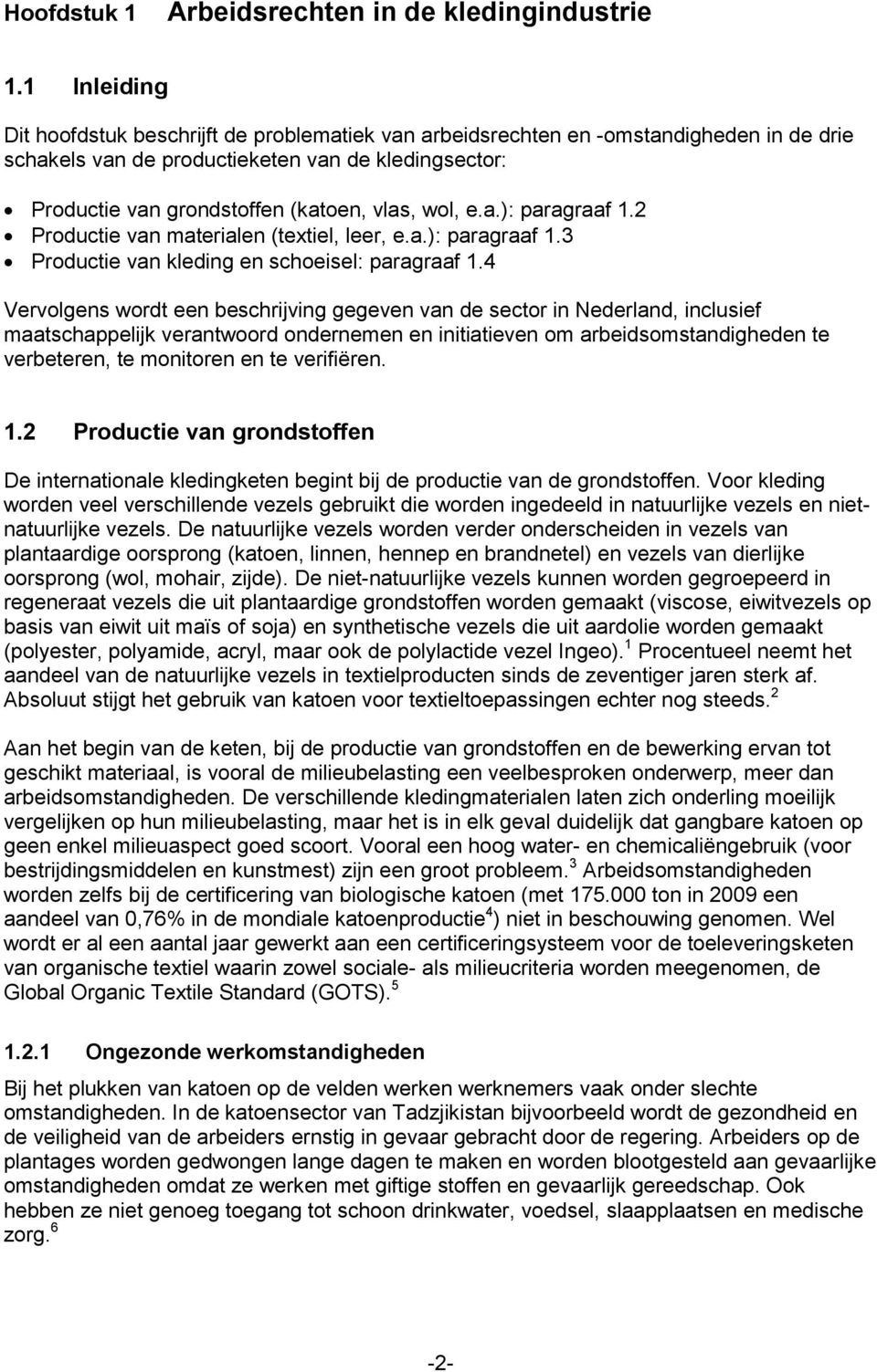 wol, e.a.): paragraaf 1.2 Productie van materialen (textiel, leer, e.a.): paragraaf 1.3 Productie van kleding en schoeisel: paragraaf 1.