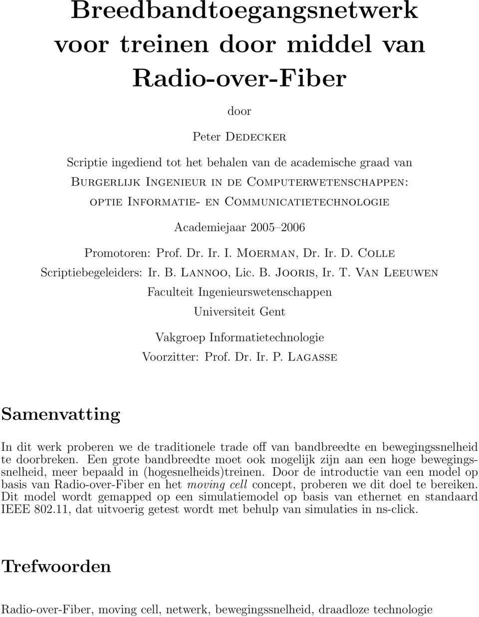 T. Van Leeuwen Faculteit Ingenieurswetenschappen Universiteit Gent Vakgroep Informatietechnologie Voorzitter: Pr