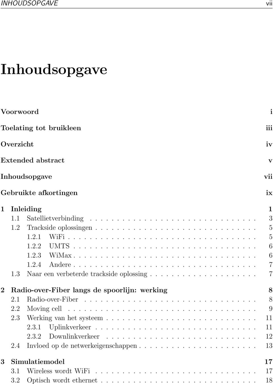 ................................. 7 1.3 Naar een verbeterde trackside oplossing.................... 7 2 Radio-over-Fiber langs de spoorlijn: werking 8 2.1 Radio-over-Fiber................................ 8 2.2 Moving cell.