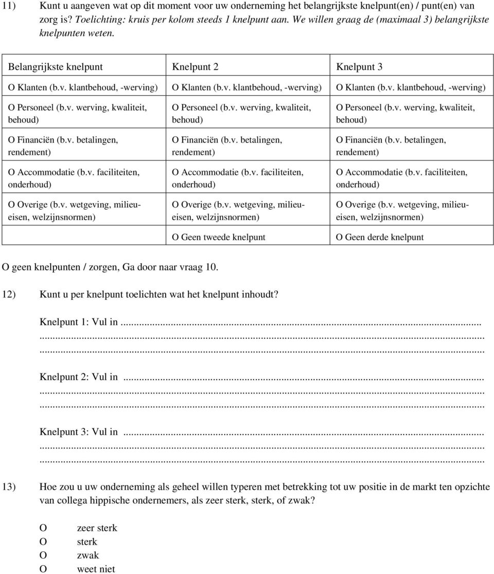 v. werving, kwaliteit, behoud) Financiën (b.v. betalingen, rendement) Accommodatie (b.v. faciliteiten, onderhoud) verige (b.v. wetgeving, milieueisen, welzijnsnormen) Persol (b.v. werving, kwaliteit, behoud) Financiën (b.v. betalingen, rendement) Accommodatie (b.v. faciliteiten, onderhoud) verige (b.v. wetgeving, milieueisen, welzijnsnormen) Geen tweede knelpunt Persol (b.